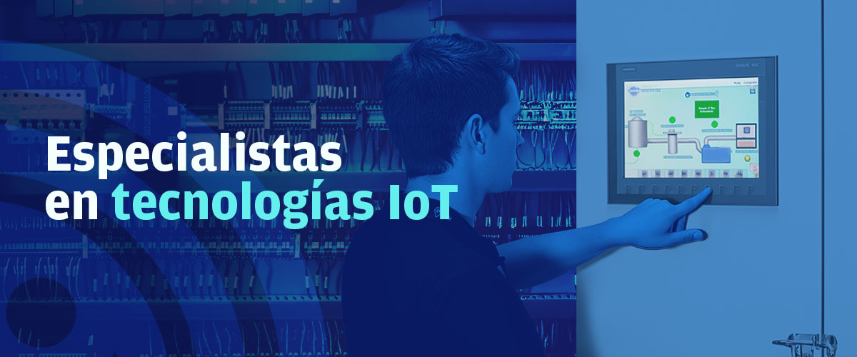 Especialistas en tecnologias IoT. Prueba operativa gratuita